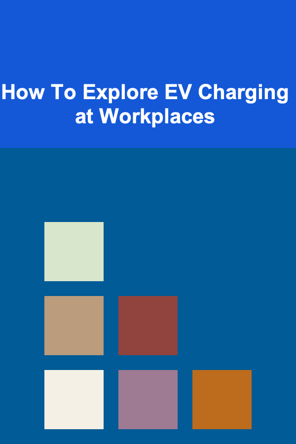 How To Explore EV Charging at Workplaces