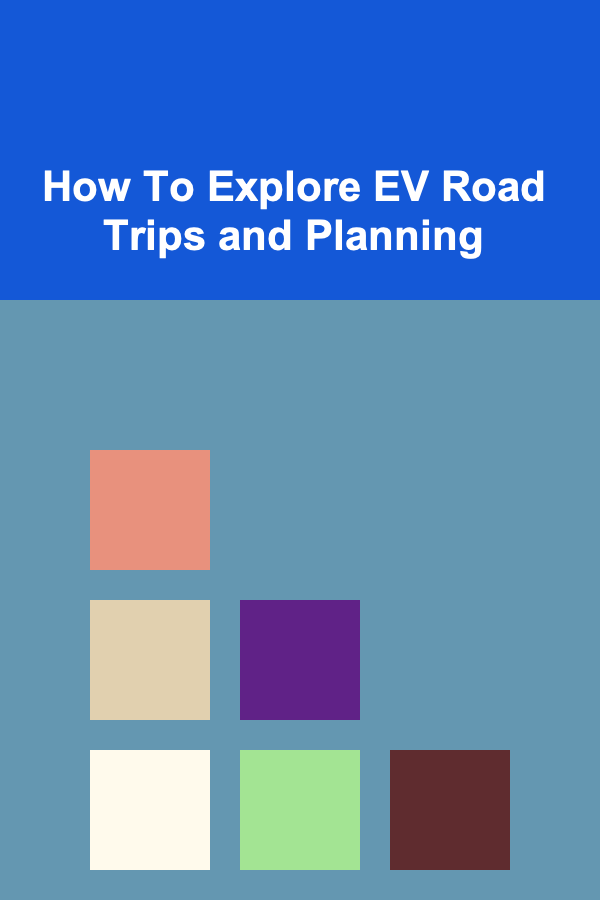 How To Explore EV Road Trips and Planning