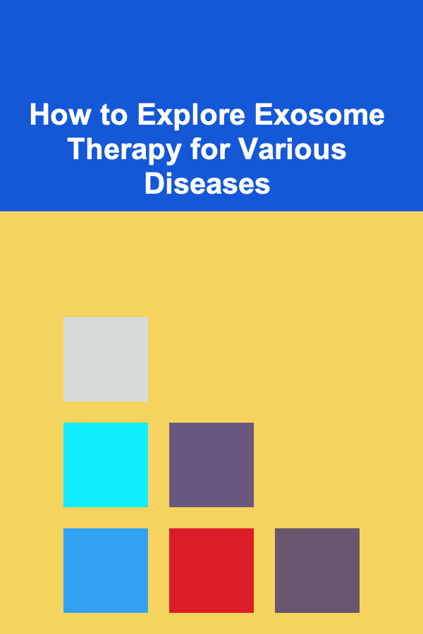 How to Explore Exosome Therapy for Various Diseases