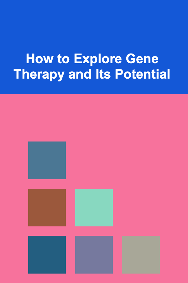 How to Explore Gene Therapy and Its Potential
