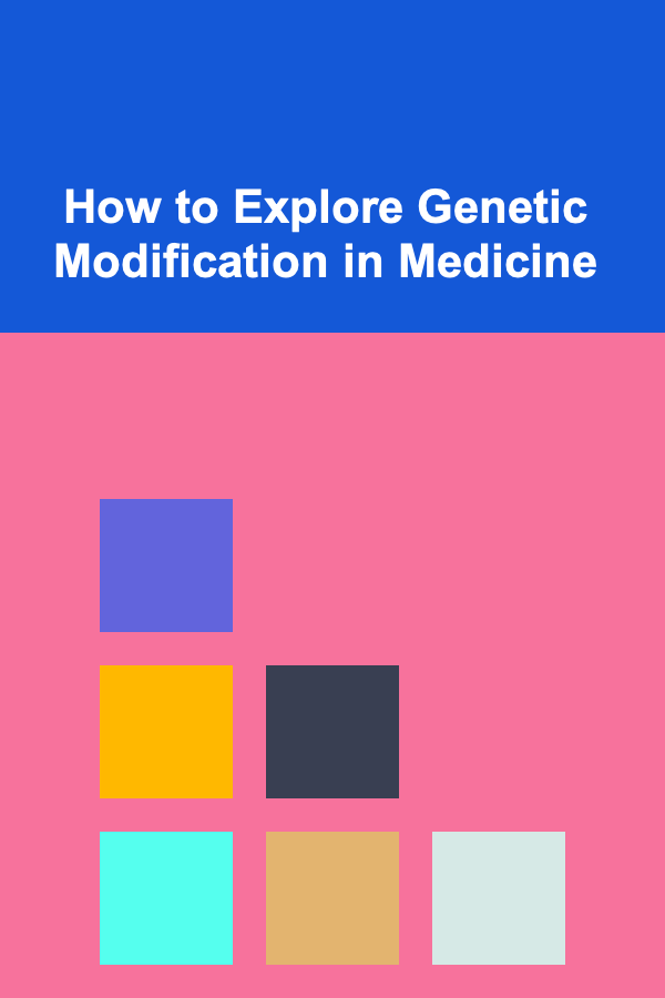 How to Explore Genetic Modification in Medicine