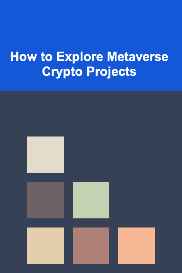 How to Explore Metaverse Crypto Projects
