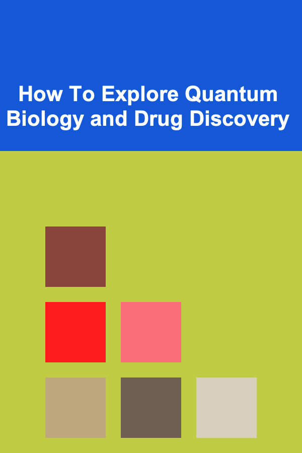 How To Explore Quantum Biology and Drug Discovery
