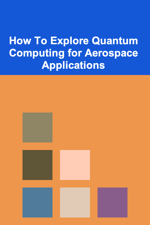 How To Explore Quantum Computing for Aerospace Applications