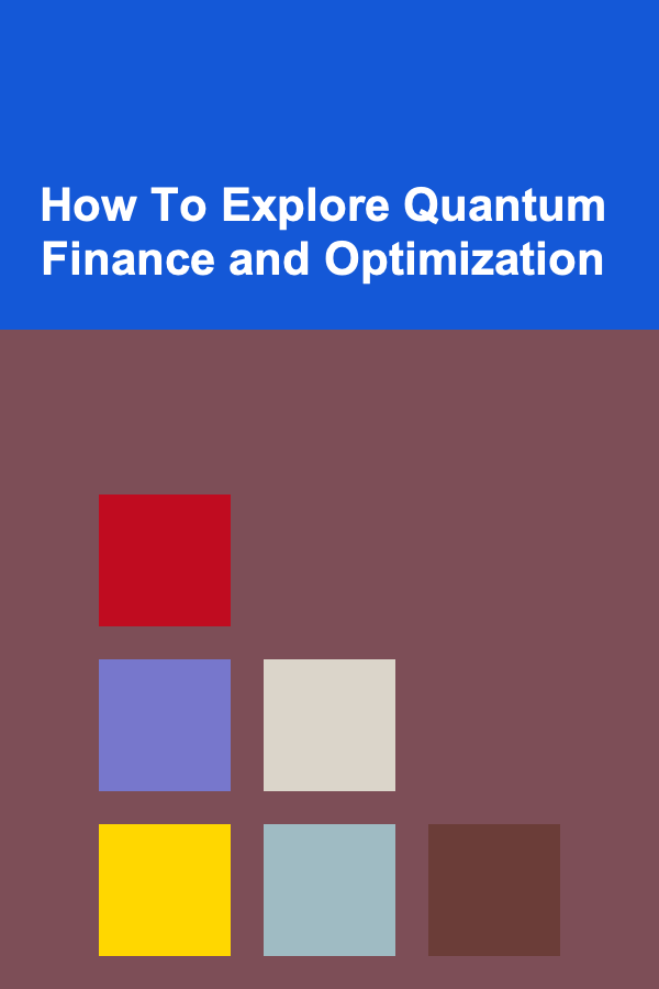 How To Explore Quantum Finance and Optimization