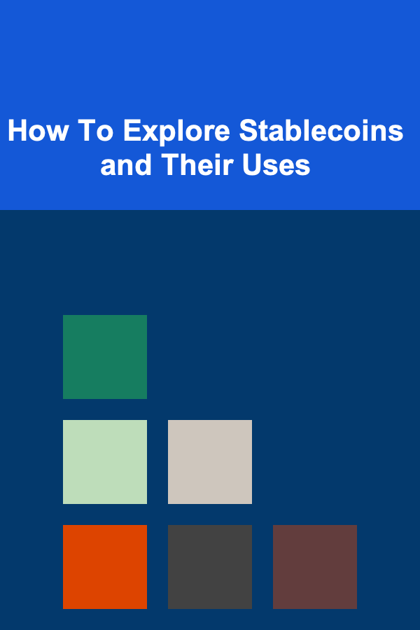 How To Explore Stablecoins and Their Uses