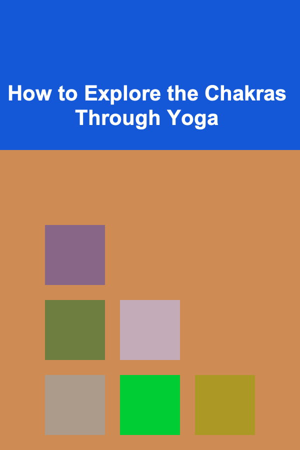 How to Explore the Chakras Through Yoga