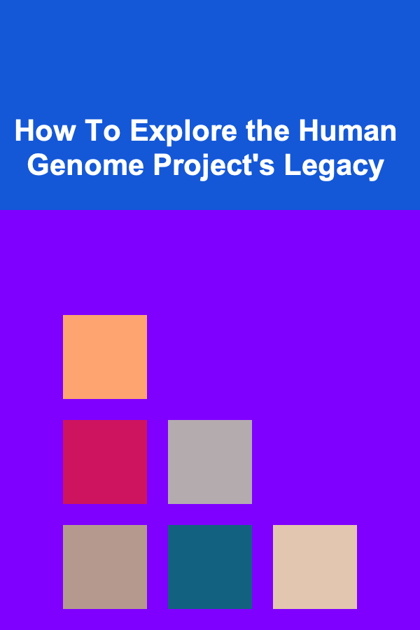 How To Explore the Human Genome Project's Legacy