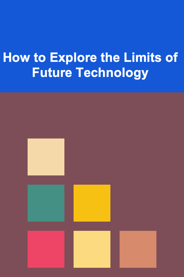 How to Explore the Limits of Future Technology