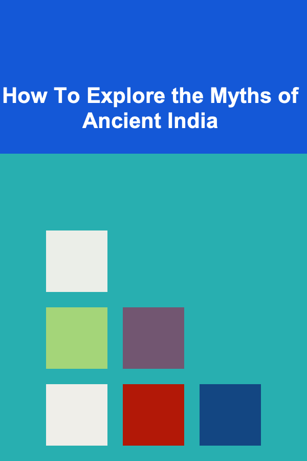 How To Explore the Myths of Ancient India