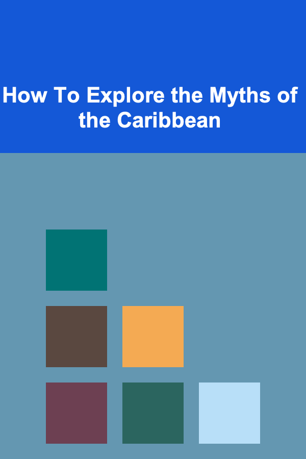 How To Explore the Myths of the Caribbean