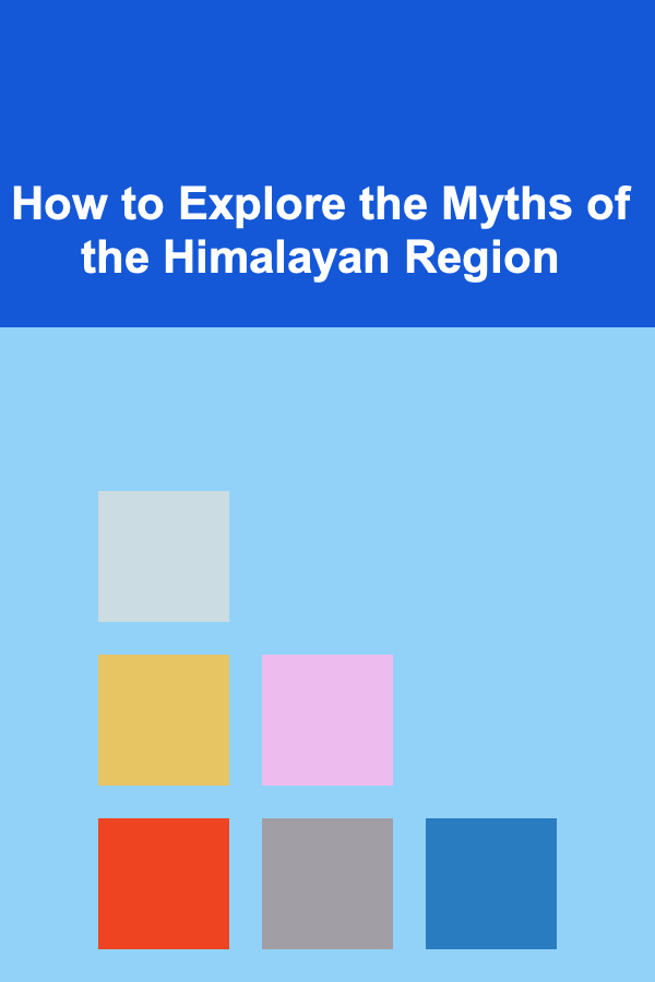 How to Explore the Myths of the Himalayan Region