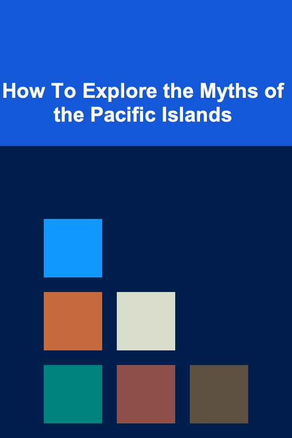How To Explore the Myths of the Pacific Islands