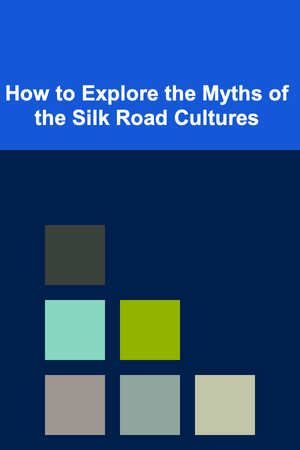 How to Explore the Myths of the Silk Road Cultures