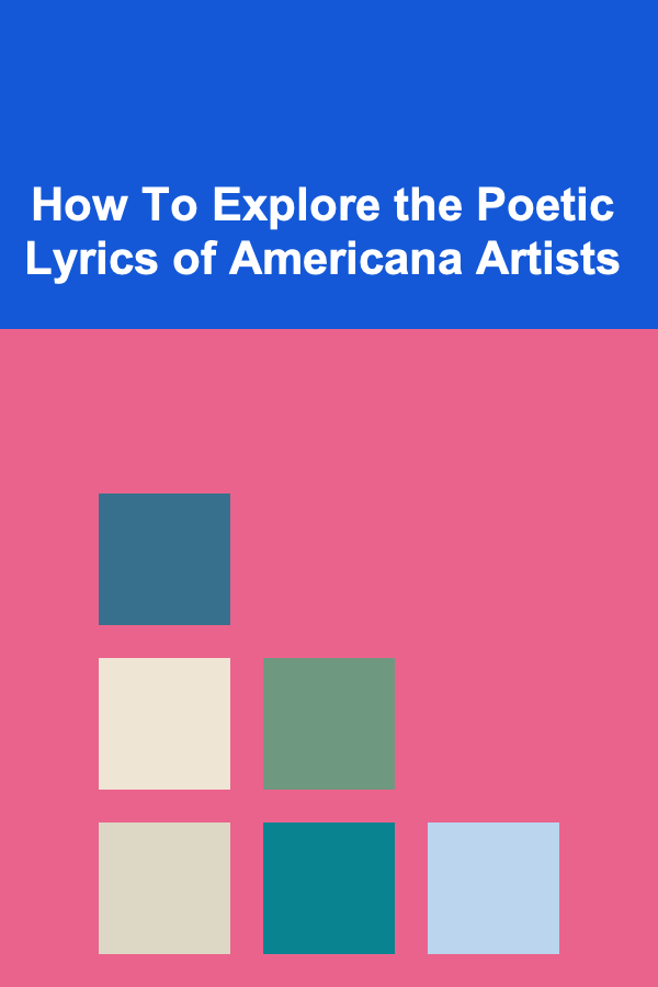 How To Explore the Poetic Lyrics of Americana Artists