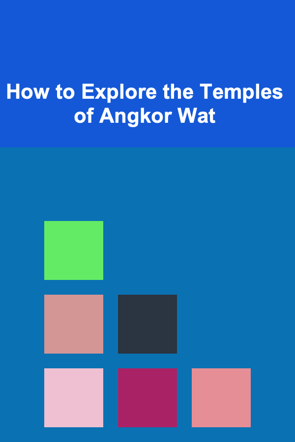 How to Explore the Temples of Angkor Wat