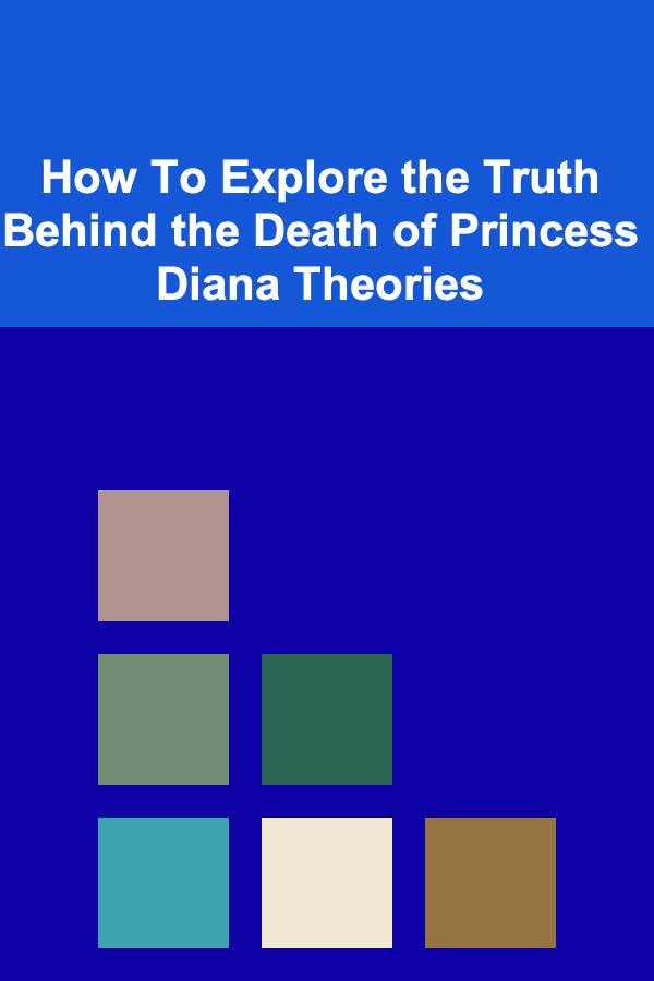 How To Explore the Truth Behind the Death of Princess Diana Theories