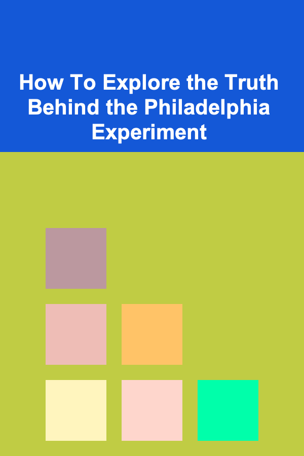 How To Explore the Truth Behind the Philadelphia Experiment