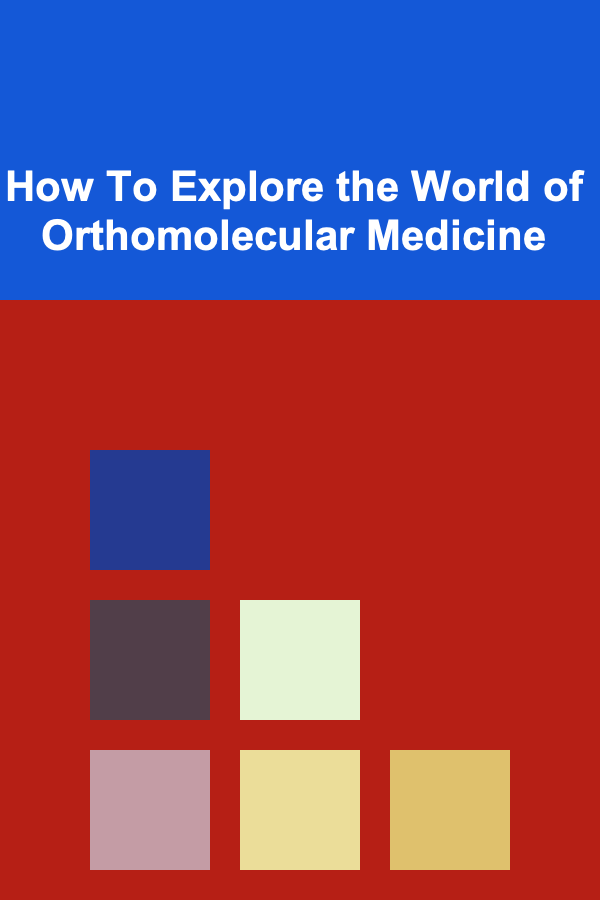 How To Explore the World of Orthomolecular Medicine