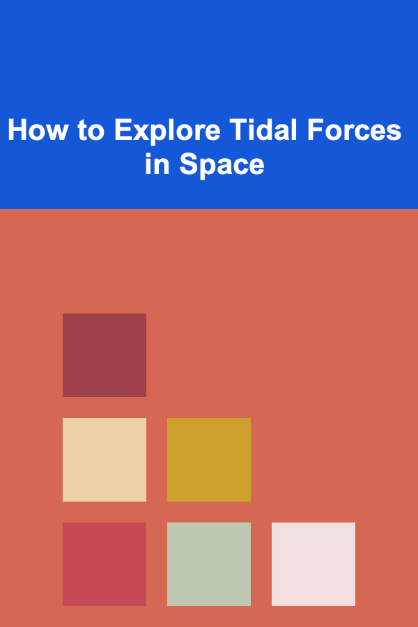 How to Explore Tidal Forces in Space