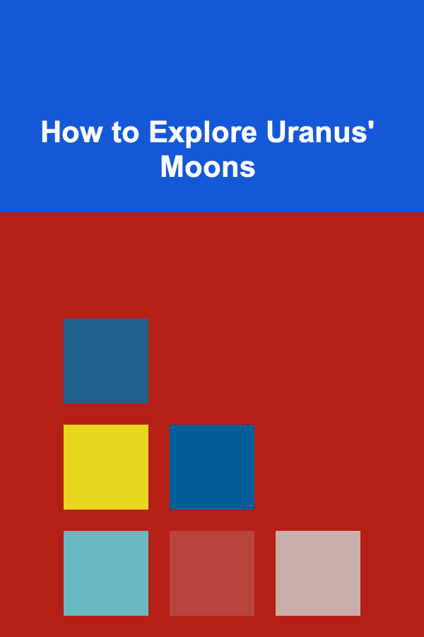 How to Explore Uranus' Moons