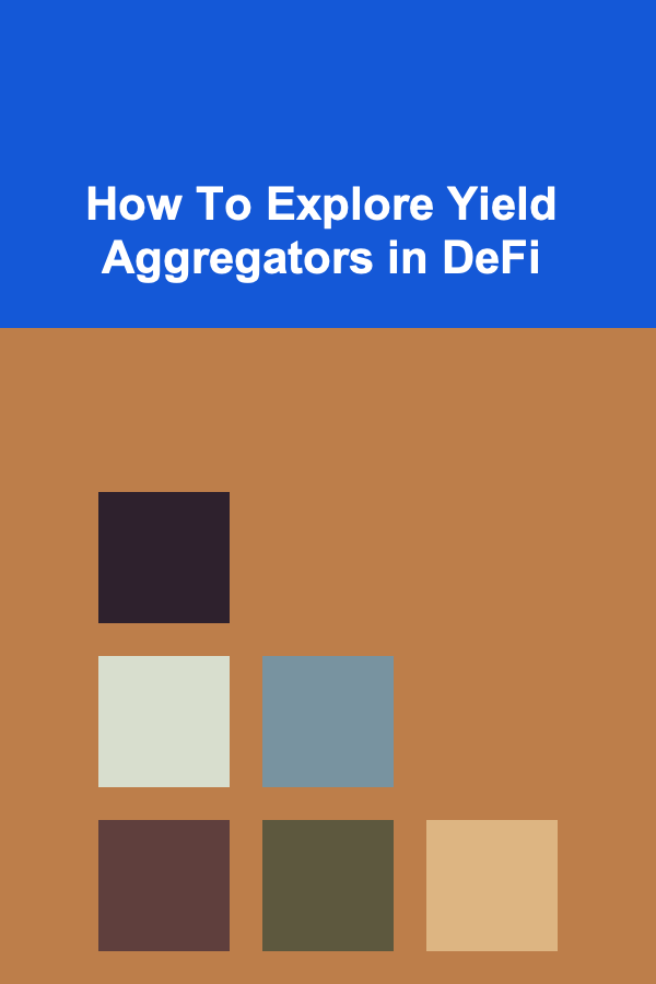How To Explore Yield Aggregators in DeFi