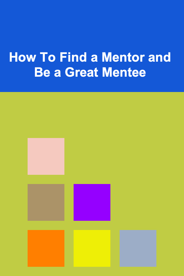 How To Find a Mentor and Be a Great Mentee