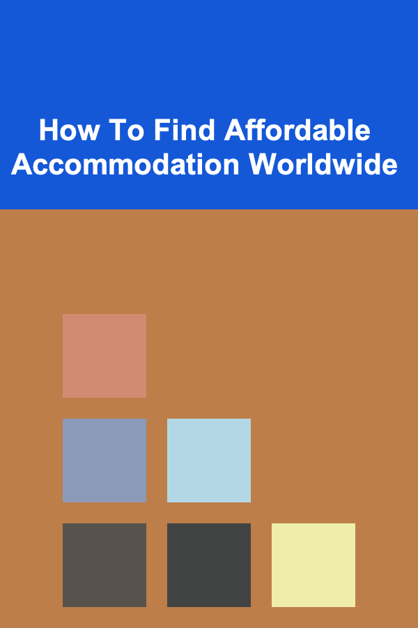 How To Find Affordable Accommodation Worldwide