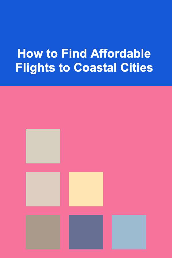 How to Find Affordable Flights to Coastal Cities