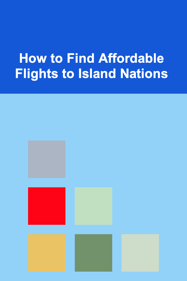 How to Find Affordable Flights to Island Nations