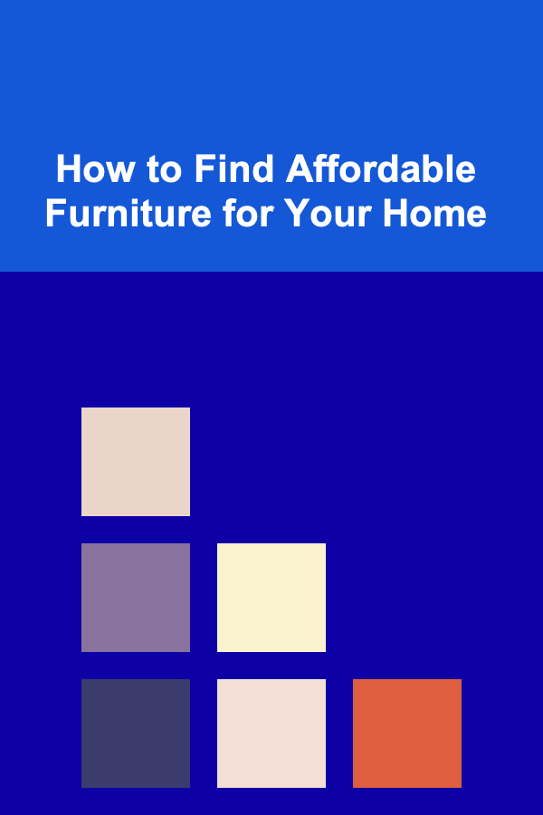 How to Find Affordable Furniture for Your Home