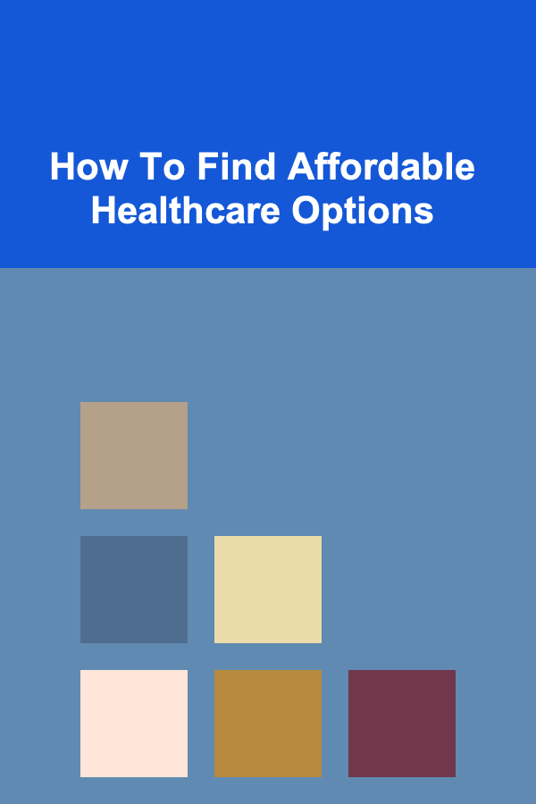 How To Find Affordable Healthcare Options