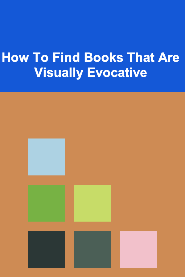 How To Find Books That Are Visually Evocative