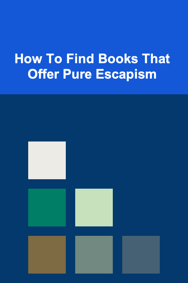 How To Find Books That Offer Pure Escapism