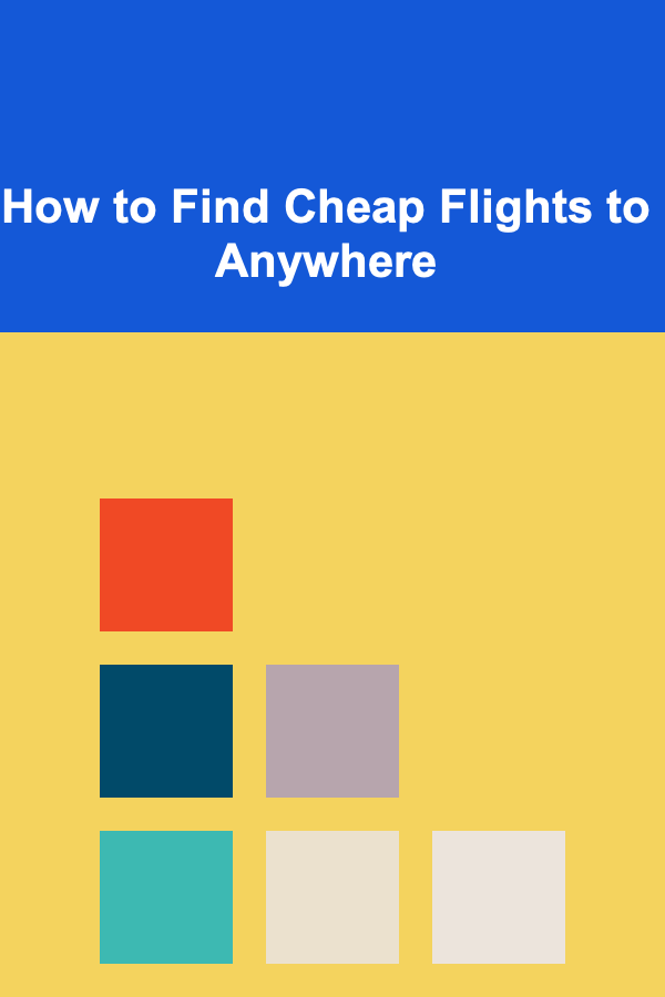 How to Find Cheap Flights to Anywhere