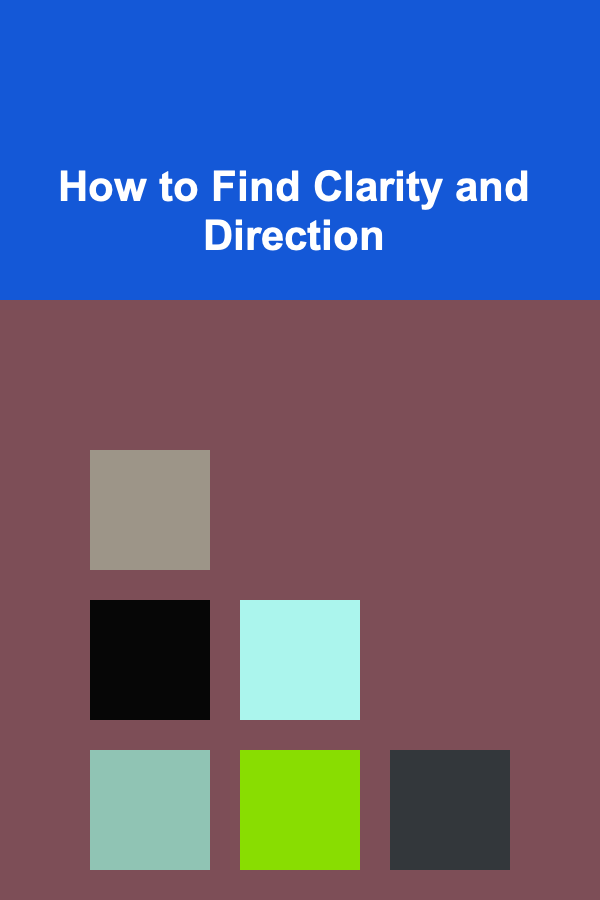 How to Find Clarity and Direction