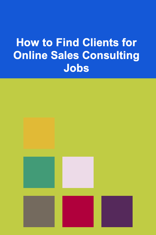 How to Find Clients for Online Sales Consulting Jobs