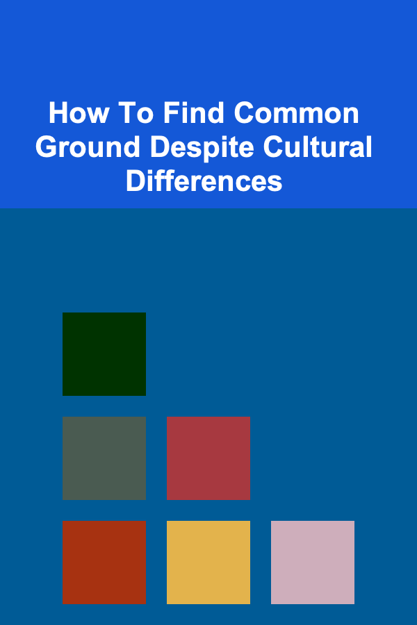 How To Find Common Ground Despite Cultural Differences