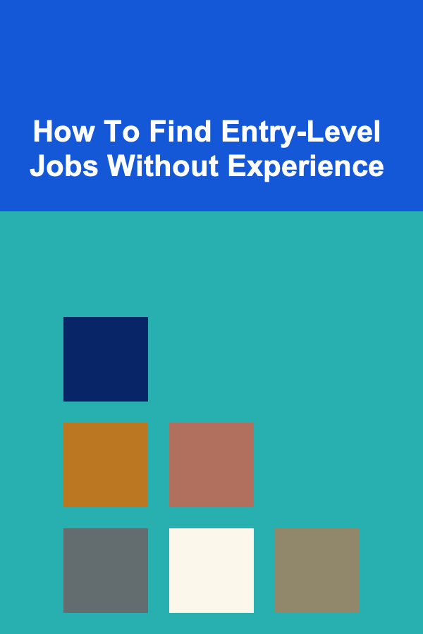 How To Find Entry-Level Jobs Without Experience