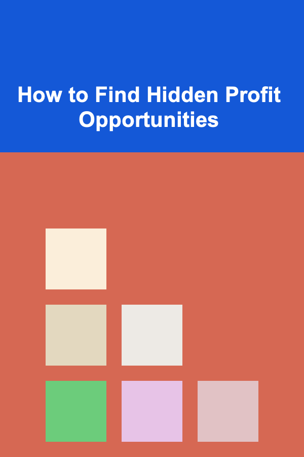 How to Find Hidden Profit Opportunities