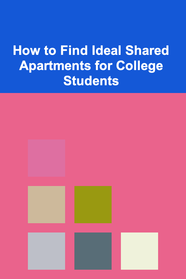 How to Find Ideal Shared Apartments for College Students