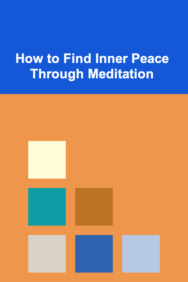 How to Find Inner Peace Through Meditation