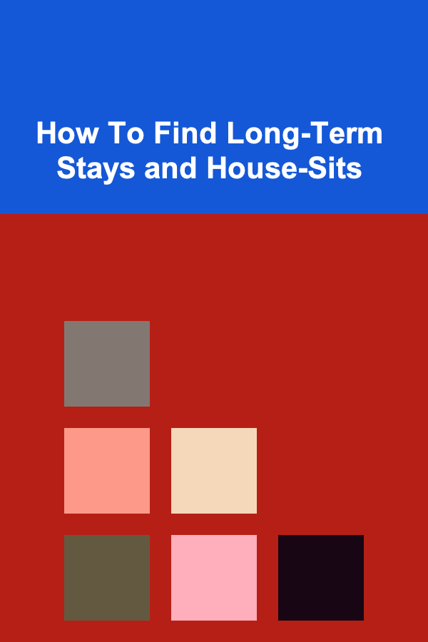 How To Find Long-Term Stays and House-Sits