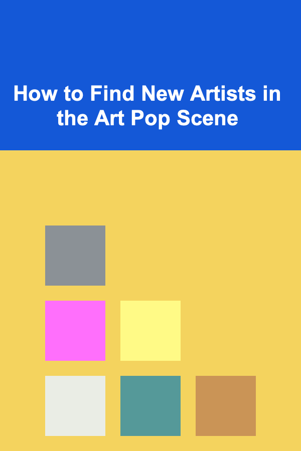 How to Find New Artists in the Art Pop Scene