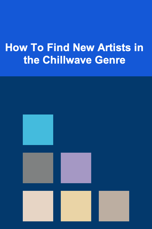How To Find New Artists in the Chillwave Genre