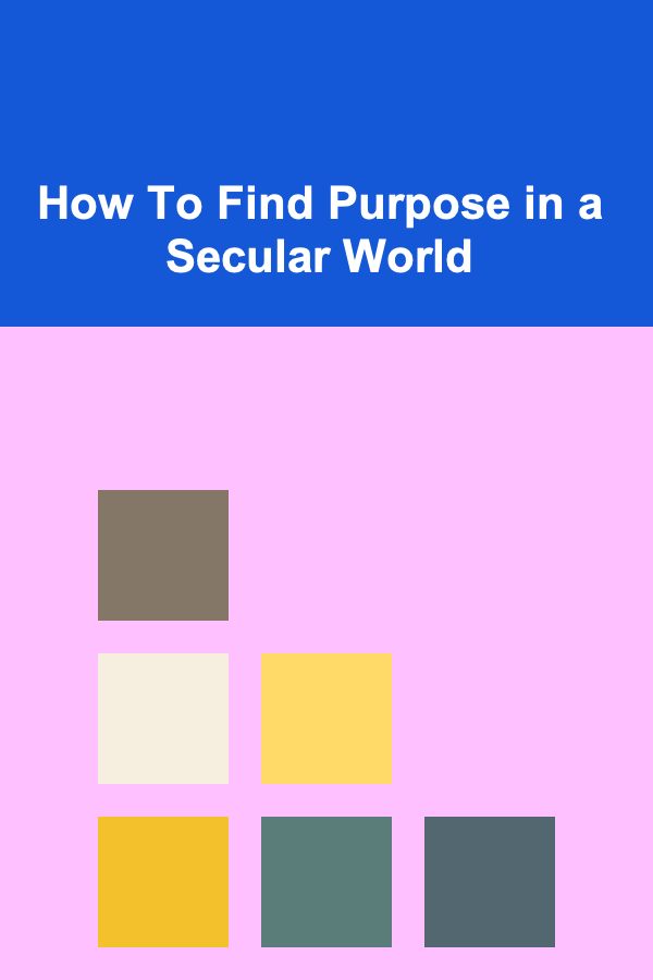 How To Find Purpose in a Secular World