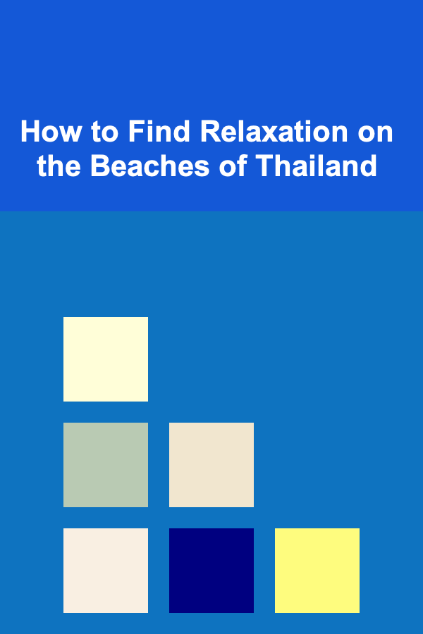 How to Find Relaxation on the Beaches of Thailand