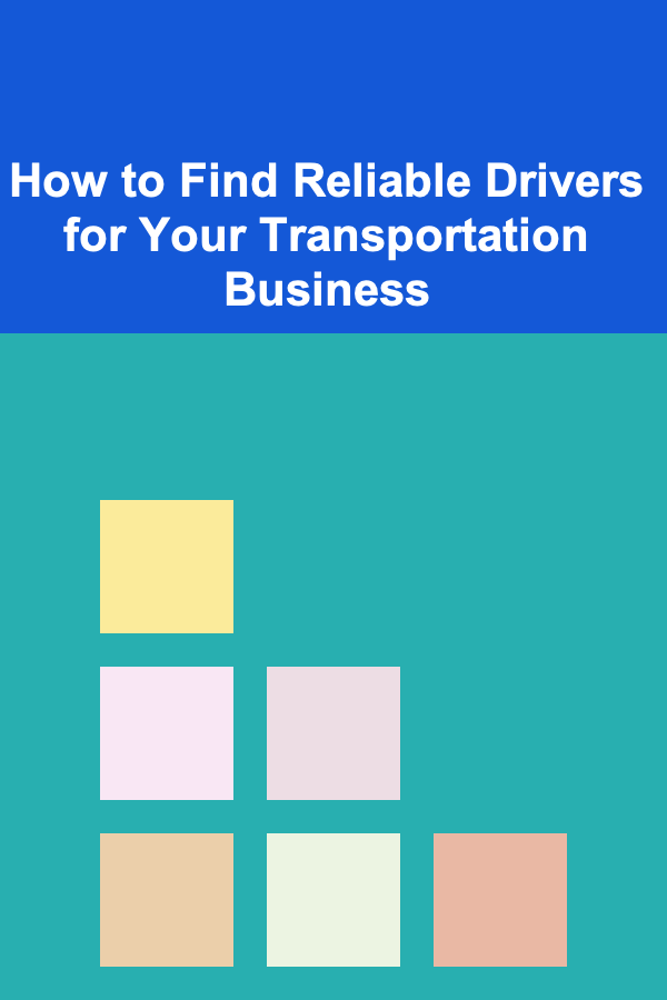How to Find Reliable Drivers for Your Transportation Business