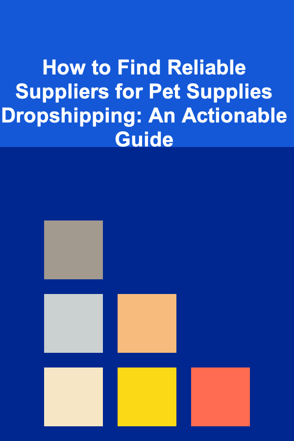 How to Find Reliable Suppliers for Pet Supplies Dropshipping: An Actionable Guide