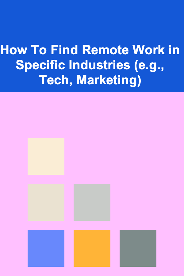 How To Find Remote Work in Specific Industries (e.g., Tech, Marketing)